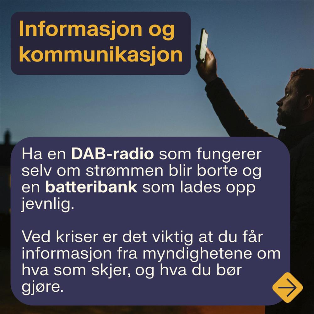 Egenberedskapsuka 2024 - Informasjon og kommunikasjon: Ha en DAB-radio som fungerer selv om strømmen blir borte og en batteribank som lades opp jevnlig. Ved kriser er det viktig at du får informasjon fra myndighetene om hva som skjer, og hva du bør gjøre. - Klikk for stort bilde